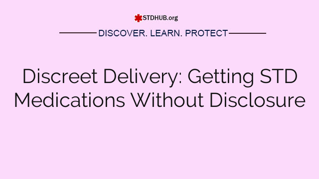 Discreet Delivery: Getting STD Medications Without Disclosure