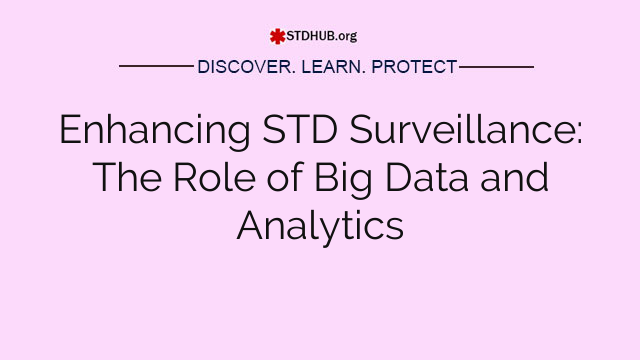 Enhancing STD Surveillance: The Role of Big Data and Analytics