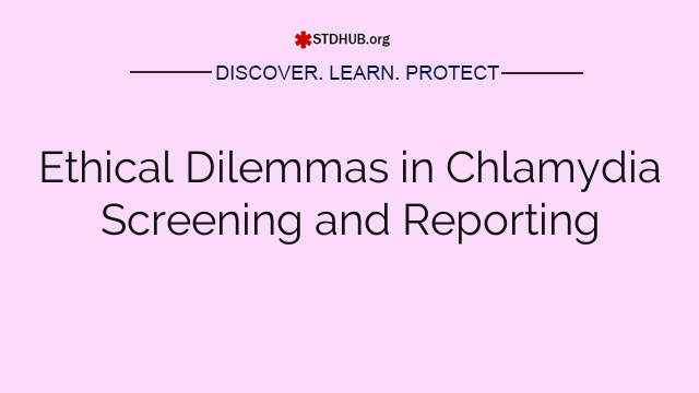 Ethical Dilemmas in Chlamydia Screening and Reporting