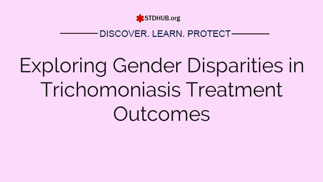 Exploring Gender Disparities in Trichomoniasis Treatment Outcomes