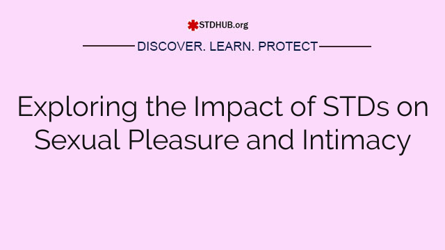 Exploring the Impact of STDs on Sexual Pleasure and Intimacy