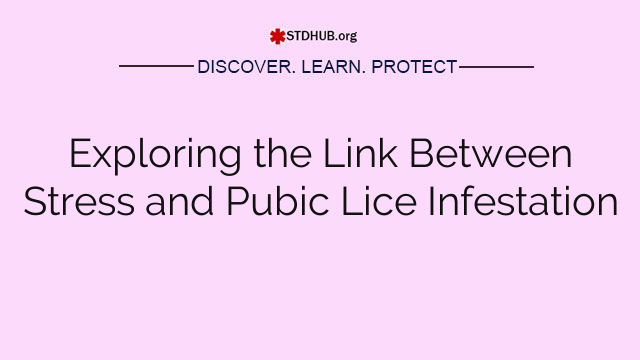 Exploring the Link Between Stress and Pubic Lice Infestation