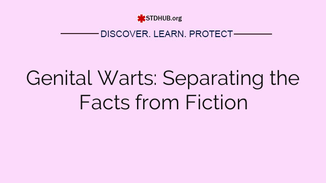 Genital Warts: Separating the Facts from Fiction