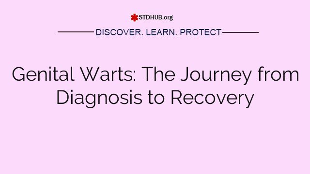 Genital Warts: The Journey from Diagnosis to Recovery