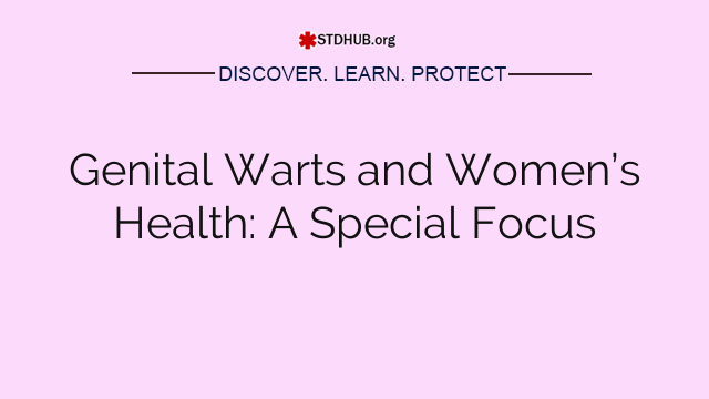 Genital Warts and Women’s Health: A Special Focus