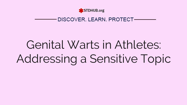 Genital Warts in Athletes: Addressing a Sensitive Topic