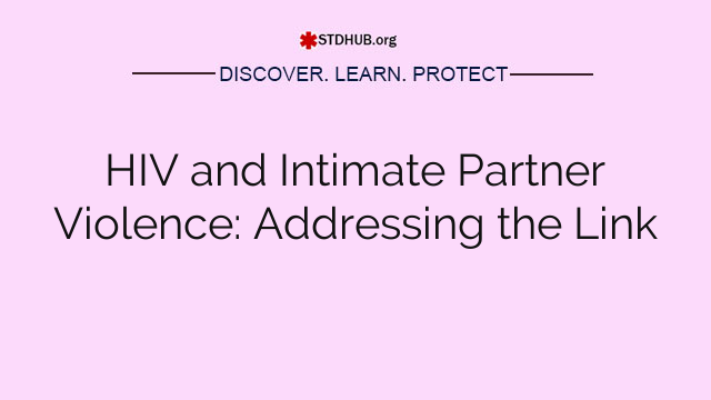 HIV and Intimate Partner Violence: Addressing the Link