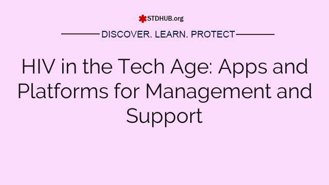 HIV in the Tech Age: Apps and Platforms for Management and Support