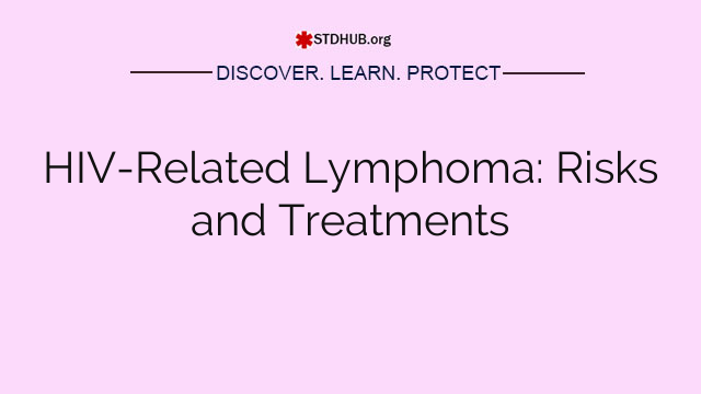 HIV-Related Lymphoma: Risks and Treatments