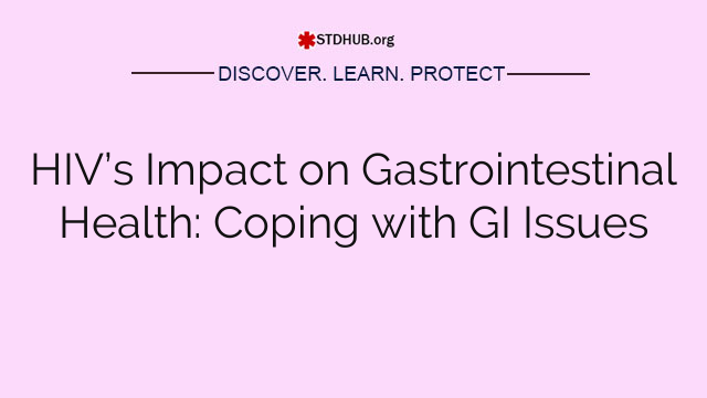 HIV’s Impact on Gastrointestinal Health: Coping with GI Issues