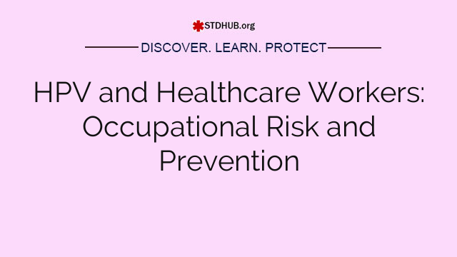 HPV and Healthcare Workers: Occupational Risk and Prevention