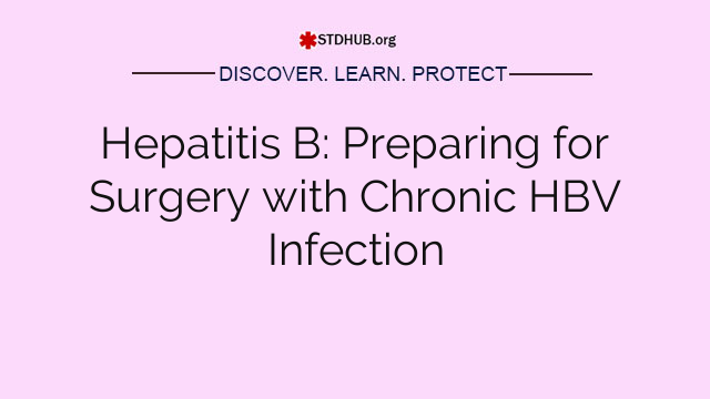 Hepatitis B: Preparing for Surgery with Chronic HBV Infection