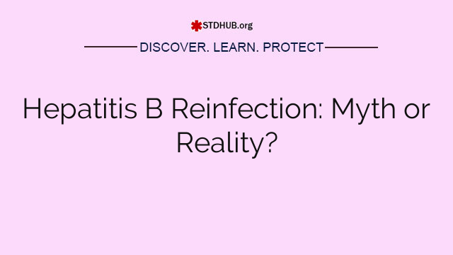 Hepatitis B Reinfection: Myth or Reality?