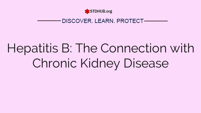 Hepatitis B: The Connection with Chronic Kidney Disease