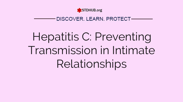 Hepatitis C: Preventing Transmission in Intimate Relationships