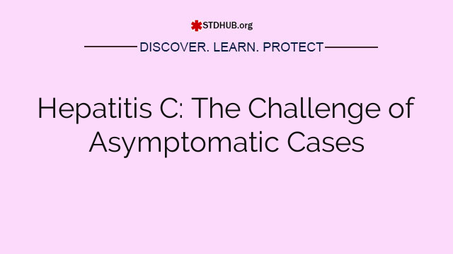 Hepatitis C: The Challenge of Asymptomatic Cases