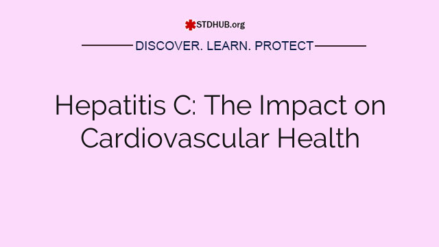 Hepatitis C: The Impact on Cardiovascular Health