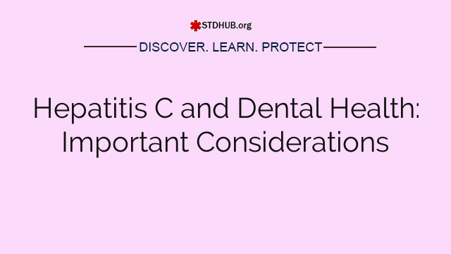 Hepatitis C and Dental Health: Important Considerations