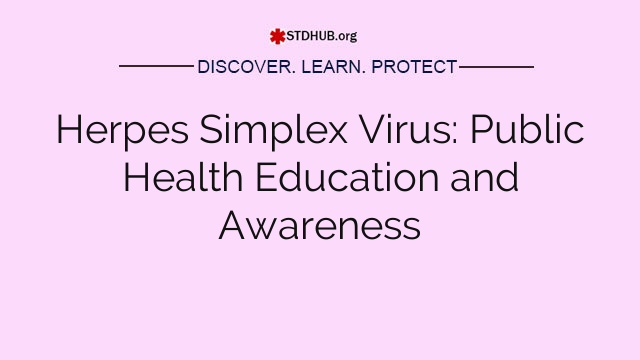 Herpes Simplex Virus: Public Health Education and Awareness