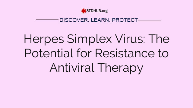 Herpes Simplex Virus: The Potential for Resistance to Antiviral Therapy