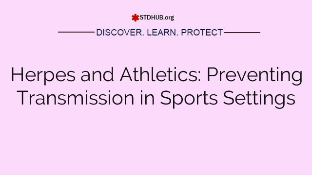 Herpes and Athletics: Preventing Transmission in Sports Settings