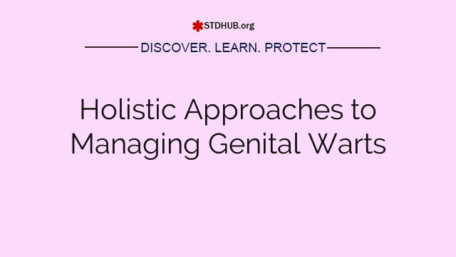 Holistic Approaches to Managing Genital Warts