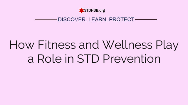 How Fitness and Wellness Play a Role in STD Prevention