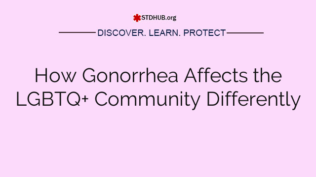 How Gonorrhea Affects the LGBTQ+ Community Differently