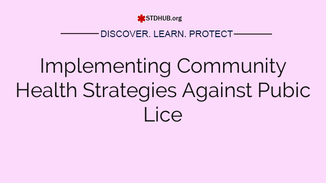 Implementing Community Health Strategies Against Pubic Lice