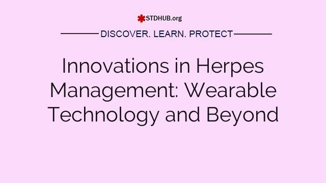 Innovations in Herpes Management: Wearable Technology and Beyond