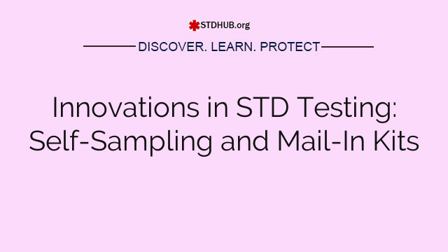 Innovations in STD Testing: Self-Sampling and Mail-In Kits