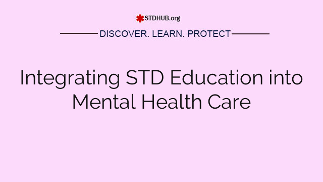 Integrating STD Education into Mental Health Care