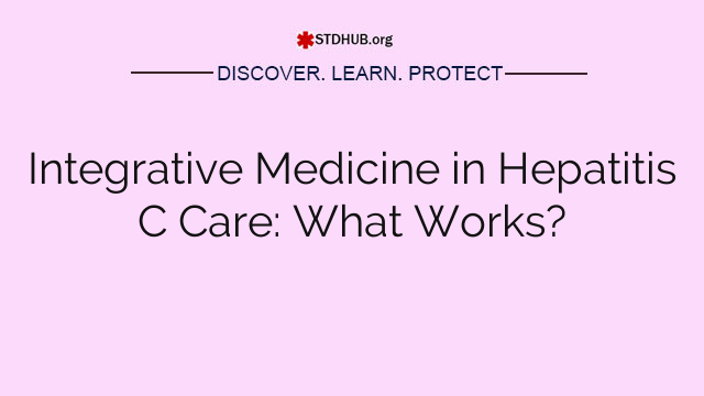 Integrative Medicine in Hepatitis C Care: What Works?