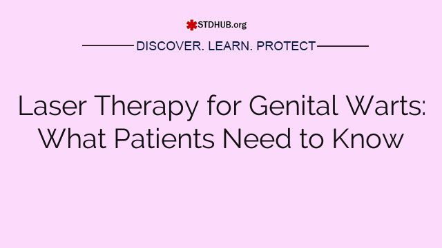 Laser Therapy for Genital Warts: What Patients Need to Know