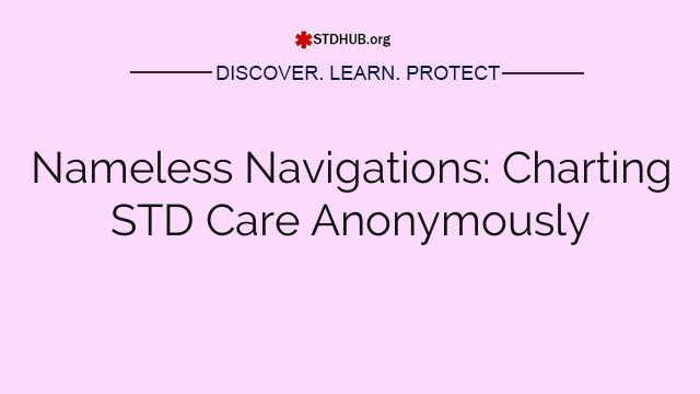 Nameless Navigations: Charting STD Care Privately