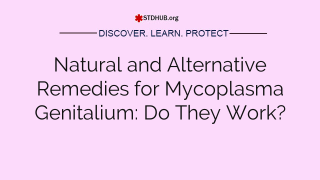 Natural and Alternative Remedies for Mycoplasma Genitalium: Do They Work?