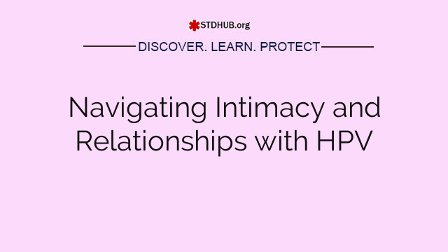 Navigating Intimacy and Relationships with HPV