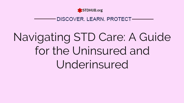 Navigating STD Care: A Guide for the Uninsured and Underinsured