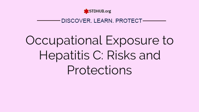 Occupational Exposure to Hepatitis C: Risks and Protections