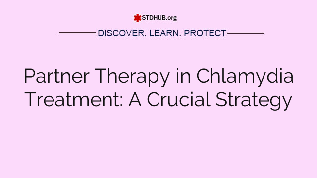 Partner Therapy in Chlamydia Treatment: A Crucial Strategy