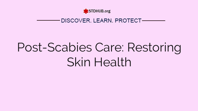 Post-Scabies Care: Restoring Skin Health