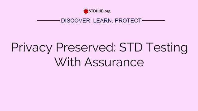 Privacy Preserved: STD Testing With Assurance