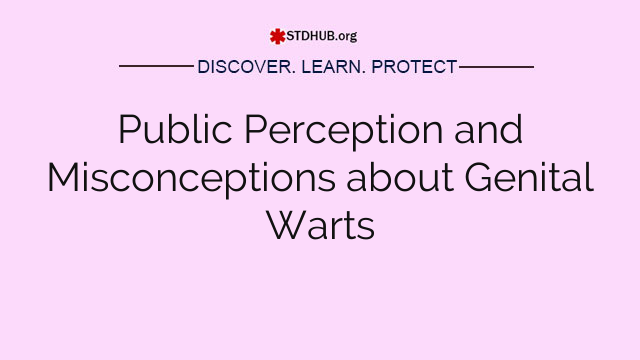 Public Perception and Misconceptions about Genital Warts