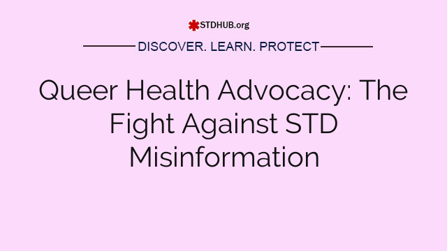 Queer Health Advocacy: The Fight Against STD Misinformation