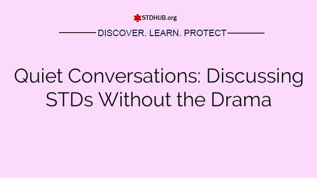 Quiet Conversations: Discussing STDs Without the Drama