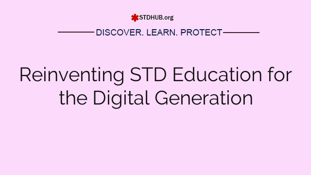 Reinventing STD Education for the Digital Generation