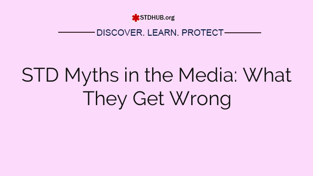 STD Myths in the Media: What They Get Wrong