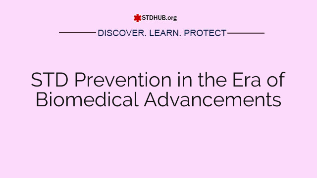 STD Prevention in the Era of Biomedical Advancements