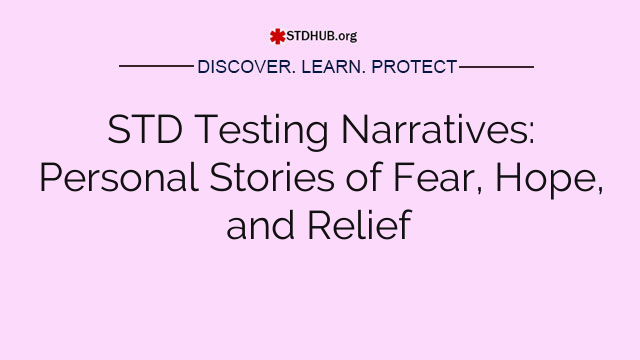 STD Testing Narratives: Personal Stories of Fear, Hope, and Relief