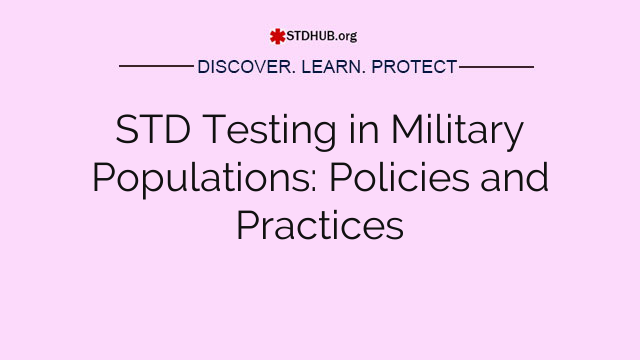 STD Testing in Military Populations: Policies and Practices